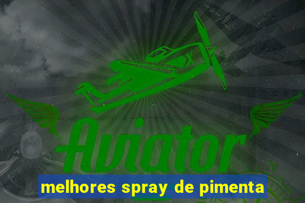 melhores spray de pimenta